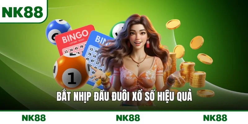 Bắt nhịp đầu đuôi xổ số hiệu quả