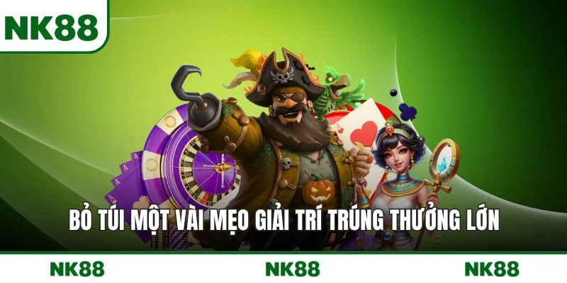 Bỏ túi một vài mẹo giải trí trúng thưởng lớn