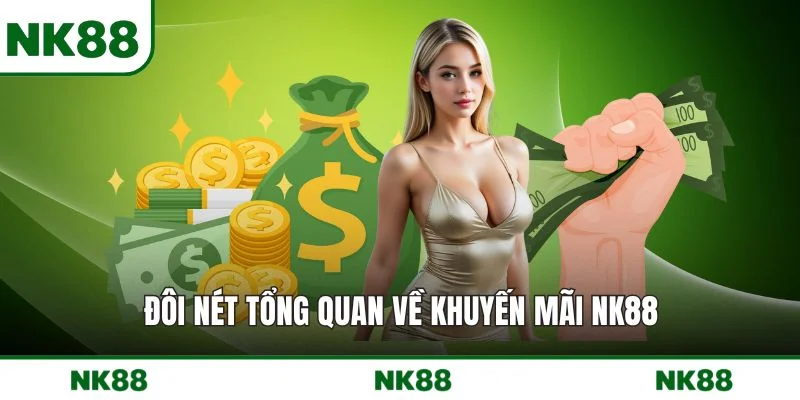 Đôi nét tổng quan về khuyến mãi NK88
