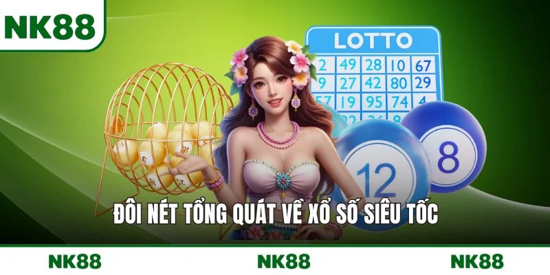 Đôi nét tổng quát về xổ số siêu tốc