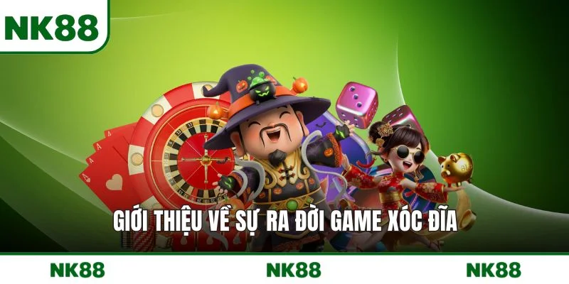 Giới thiệu về sự ra đời game xóc đĩa