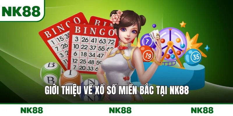 Giới thiệu về xổ số miền Bắc tại NK88