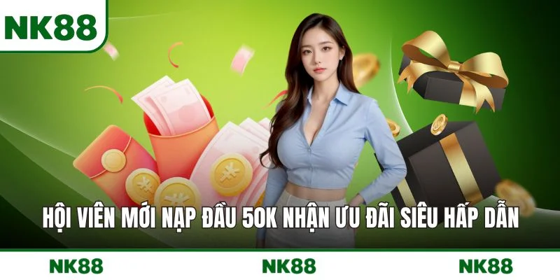 Hội Viên Mới Nạp Đầu 50K