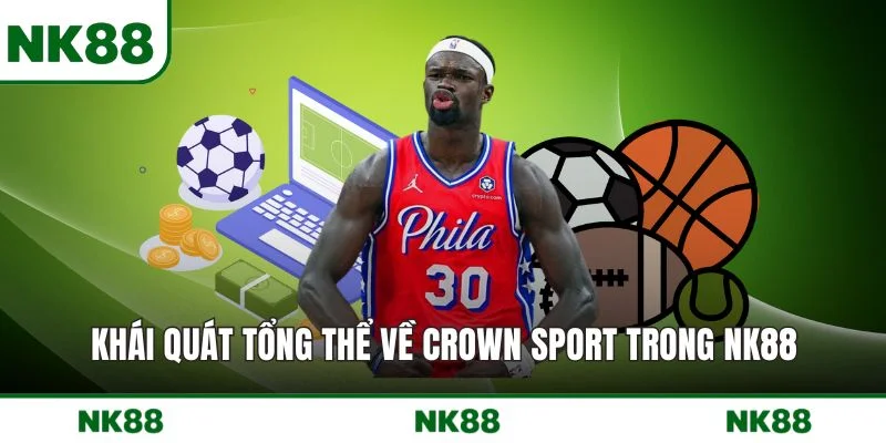 Khái quát tổng thể về Crown Sport trong NK88