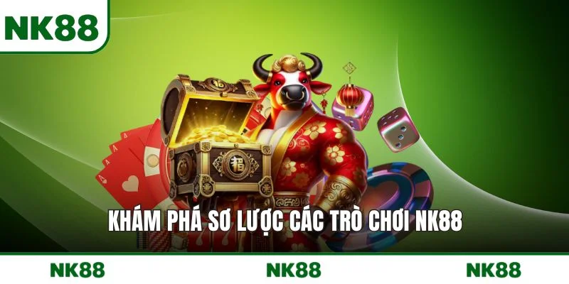 Khám phá sơ lược các trò chơi NK88
