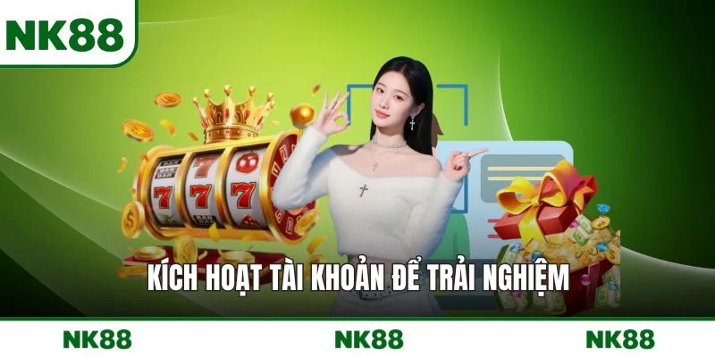 Kích hoạt tài khoản để trải nghiệm