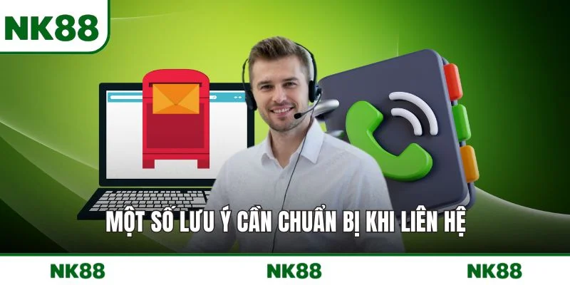 Một số lưu ý cần chuẩn bị khi liên hệ