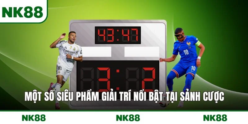 Một số siêu phẩm giải trí nổi bật tại sảnh cược