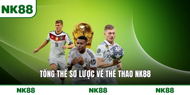 Tổng thể sơ lược về thể thao NK88