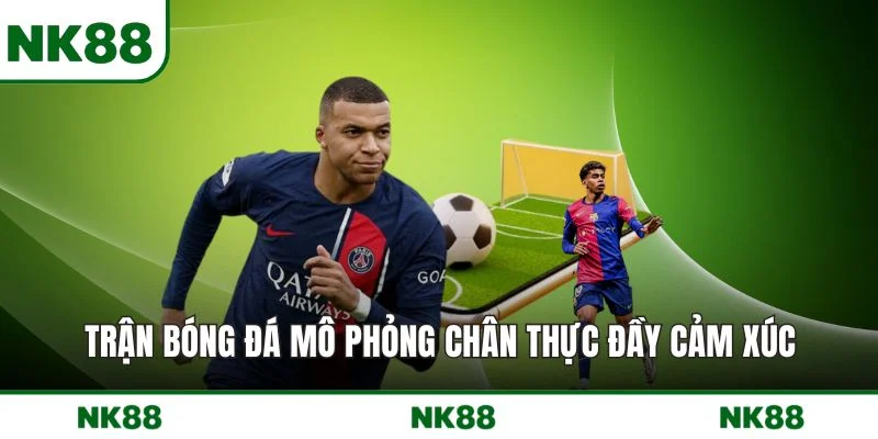 Trận bóng đá mô phỏng chân thực đầy cảm xúc