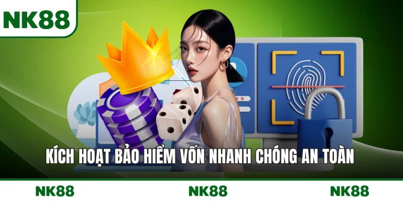 Kích hoạt bảo hiểm vốn nhanh chóng an toàn 