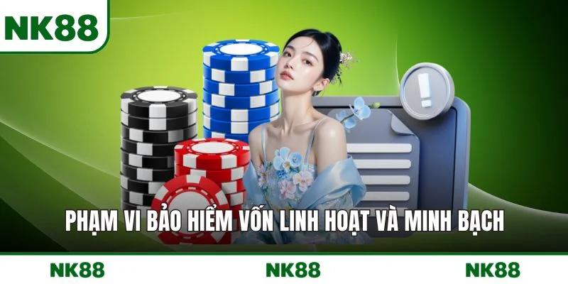 Phạm vi bảo hiểm vốn linh hoạt và minh bạch