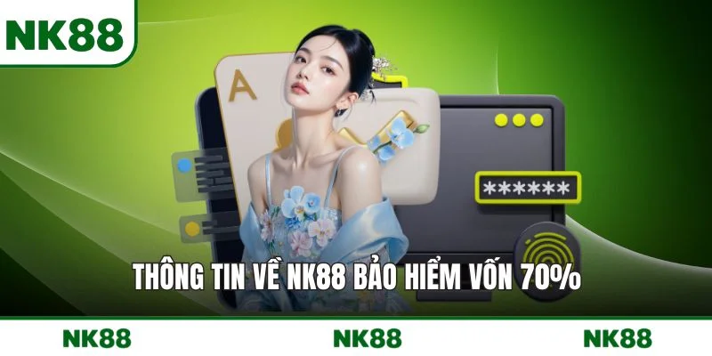 Thông tin về NK88 bảo hiểm vốn 70%